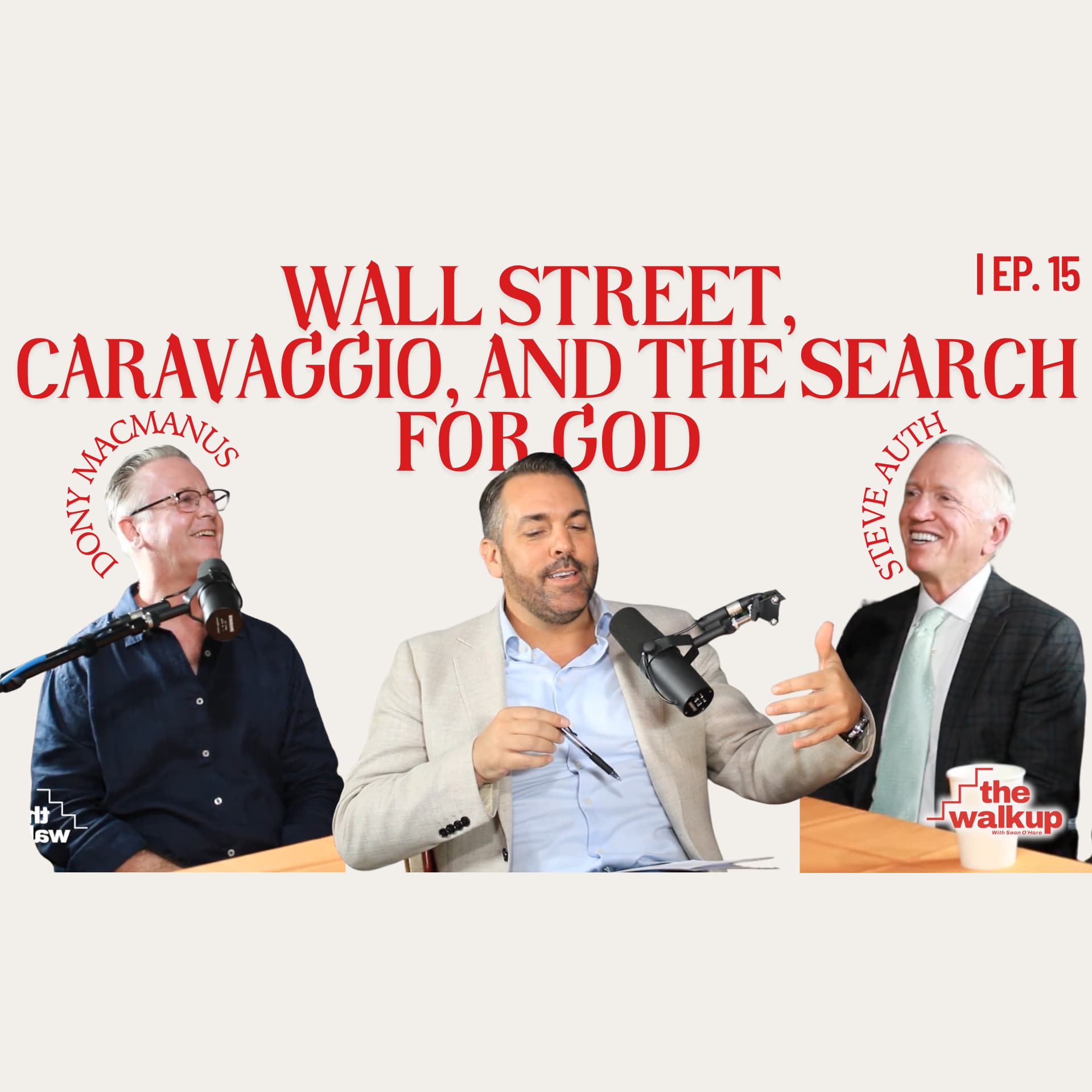 Wall Street, Caravaggio, and the Search for God (Dony MacManus & Steve Auth) | Ep. 15
