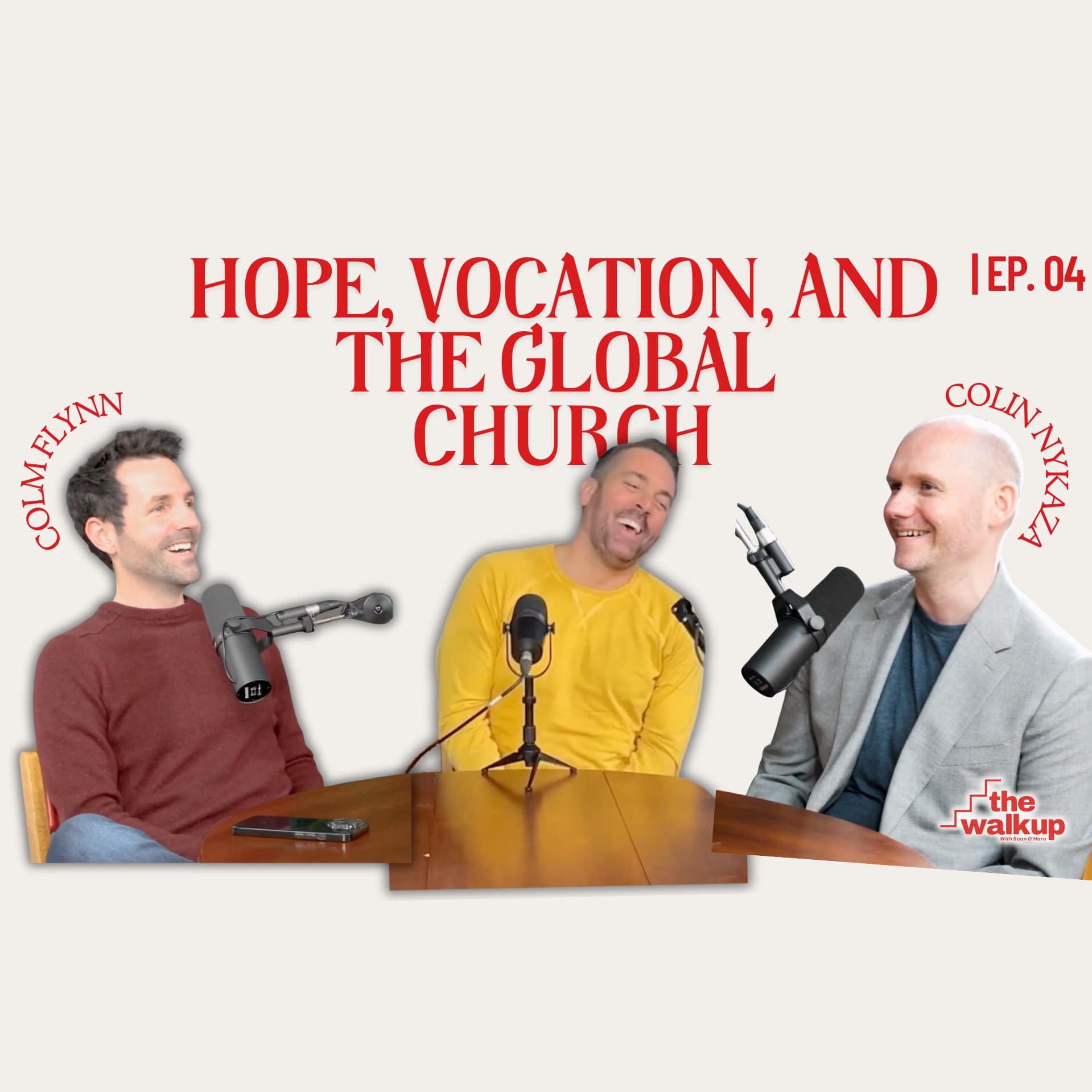Hope, Vocation, and the Global Church (Colm Flynn & Colin Nykaza) | Ep. 04
