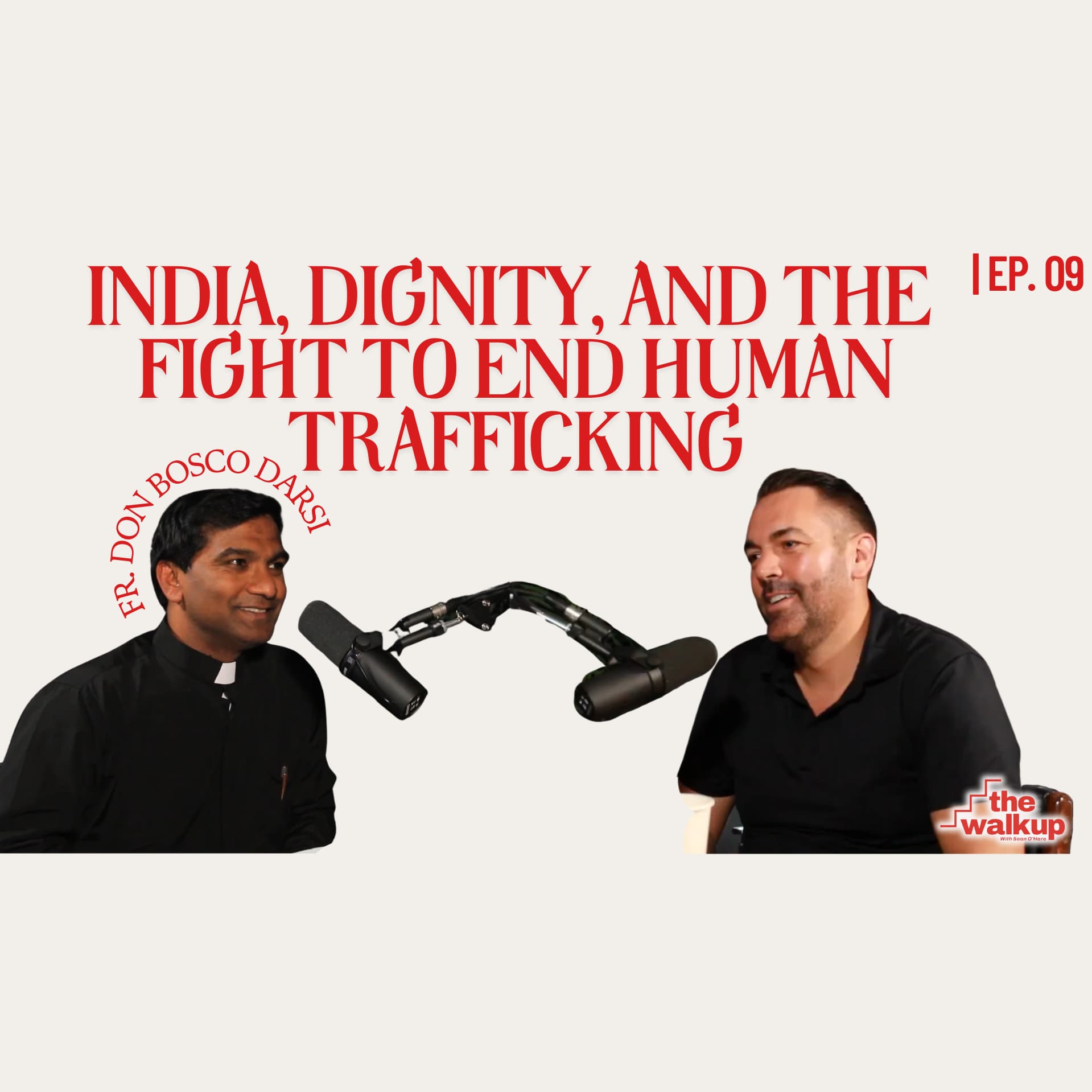 India, Dignity, and the Fight to End Human Trafficking (Father Don Bosco Darsi) | Ep. 09