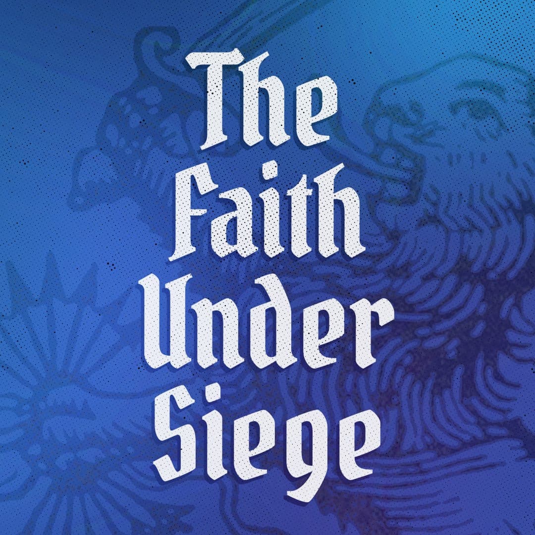 The Faith Under Siege